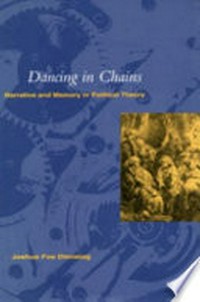 "Dancing in chains" : narrative and memory in political theory /