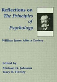 Reflections on The principles of psychology : William James after a century /