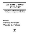 Attribution theory : applications to achievement, mental health, and interpersonal conflict /