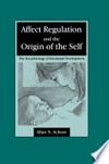 Affect regulation and the origin of the self : the neurobiology of emotional development /