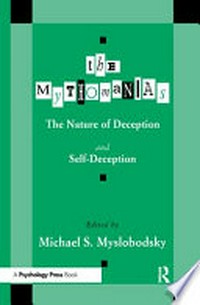 The Mythomanias : the nature of deception and self-deception /