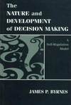 The nature and development of decision making : a self-regulation model /