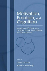 Motivation, emotion, and cognition : integrative perspectives on intellectual functioning and development /