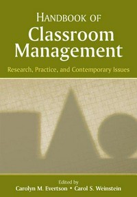 Handbook of classroom management : research, practice, and contemporary issues /