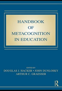 Handbook of metacognition in education /