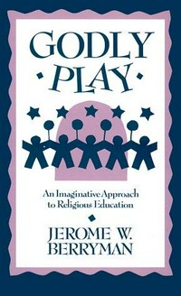 Godly play : an imaginative approach to religious education /