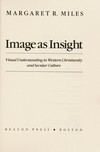 Image as insight : visual understanding in western Christianity and secular culture /
