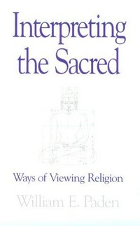 Interpreting the sacred : ways of viewing religion /
