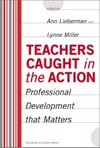 Teachers caught in the action : professional development that matters /