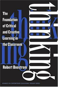 Thinking : the foundation of critical and creative learning in the classroom /