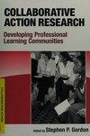 Collaborative action research : developing professional learning communities /