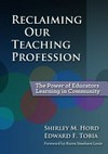 Reclaiming our teaching profession : the power of educators learning in community /