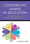 Cooperative games in education : building community without competition, pre-K-12 /