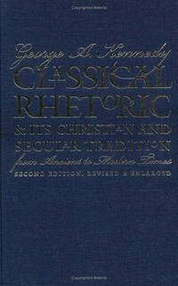 Classical rhetoric and its Christian and secular tradition from ancient to modern times /