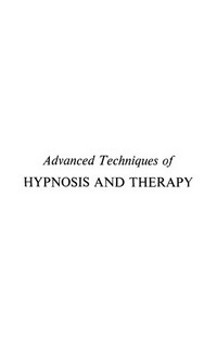Advanced techniques of hypnosis and therapy /