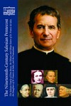 The Nineteenth-Century Salesian Pentecost : the Salesian family of Don Bosco, the Oblates and Oblate Sisters of St. Francis de Sales, the Daughters of St. Francis de Sales, and the Fransalians /