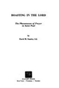 Boasting in the Lord : the phenomenon of prayer in Saint Paul /
