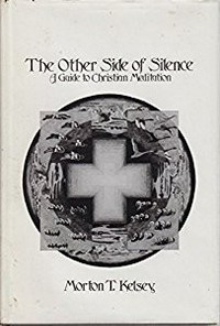 The other side of silence : a guide to christian meditation /
