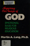 Acquiring our image of God : the emotional basis for religious education /