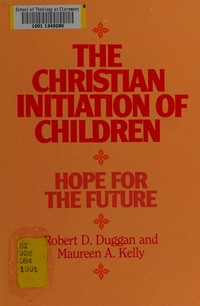 The Christian initiation of children : hope for the future /
