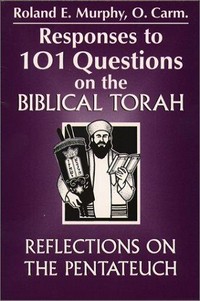 Responses to 101 questions on the biblical Torah : reflections on the Pentateuch /