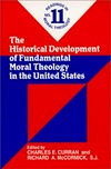 The historical development of fundamental moral theology in the United States /
