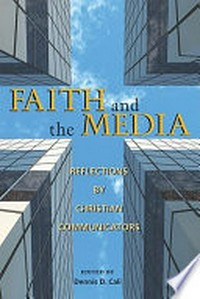 Faith and the media : reflections by Christian communicators /
