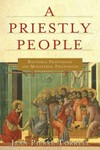 A priestly people : baptismal priesthood and priestly ministry /