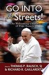 Go into the streets! : the welcoming Church of Pope Francis /