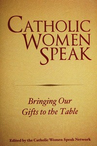 Catholic women speak : bringing our gifts to the table /