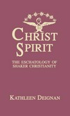 Christ Spirit : the eschatology of Shaker Christianity /