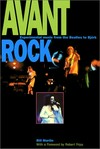 Avant rock : experimental music from the Beatles to Bjork /