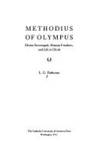 Methodius of Olympus : divine sovereignty, human freedom and life in Christ /