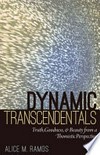 Dynamic transcendentals : truth, goodness, and beauty from a Tomistic perspective /