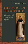 The root of friendship : self-love and self-governance in Aquinas /