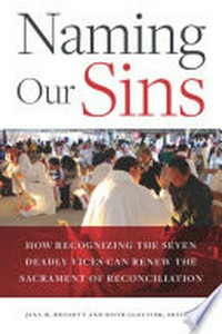 Naming our sins : how recognizing the seven deadly vices can renew the sacrament of reconciliation /