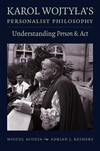 Karol Wojtyła's personalist philosophy : understanding person & act /