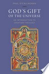 God's gift of the universe : an introduction to creation theology /