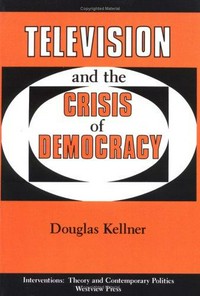 Television and the crisis of democracy /