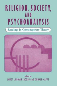 Religion, society, and psychoanalysis : readings in contemporary theory /