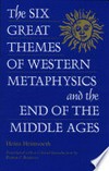 The six great themes of western metaphysics and the end of the Middle Ages /