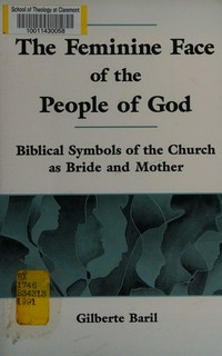 The feminine face of the people of god : biblical symbols of the Church as bride and mother /