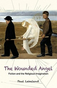 The wounded angel : fiction and the religious imagination /