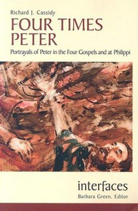 Four times Peter : portrayals of Peter in the four Gospels and at Philippi /