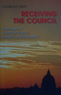 Receiving the Council : theological and canonical insights and debates /