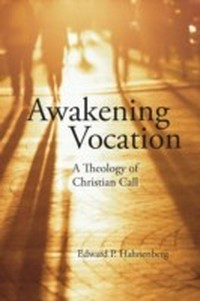 Awakening vocation : a theology of Christian call /