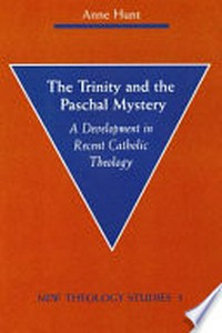 The Trinity and the Paschal Mystery : a development in recent catholic theology /
