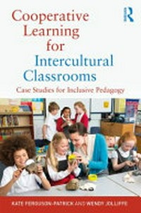 Cooperative learning for intercultural classrooms : case studies for inclusive pedagogy /