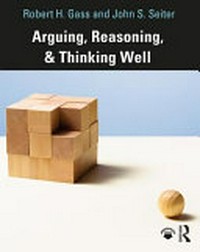Arguing, reasoning, and thinking well /