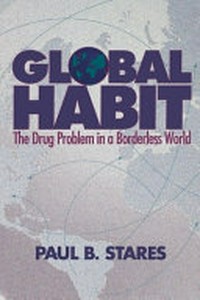 Global habit : the drug problem in a borderless world /